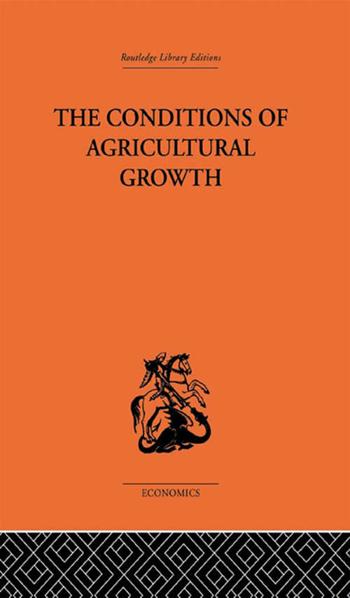 Conditions of Agricultural Growth: The Economics Of Agrarian Change Under Population Pressure