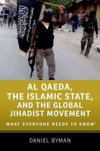Al Qaeda, The Islamic State, And The Global Jihadist Movement: What Everyone Needs to Kno