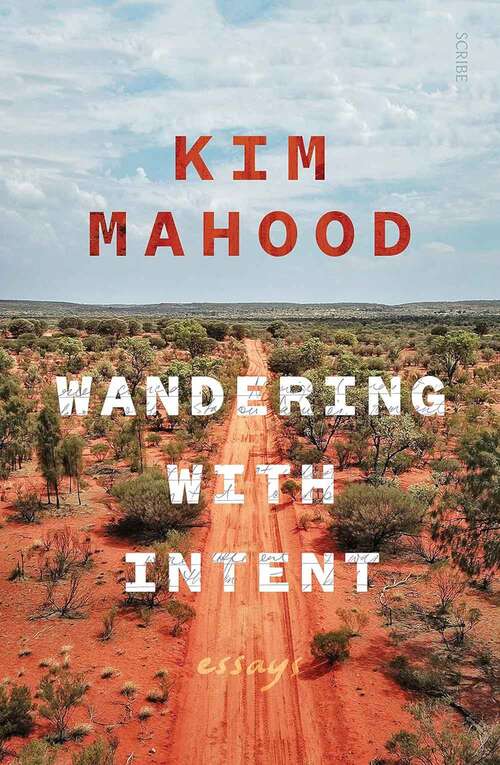 Book cover of Wandering With Intent: Essays From Remote Australia