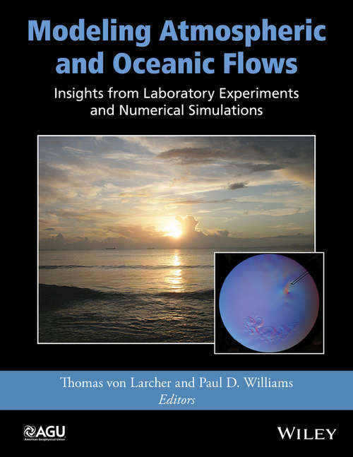 Modeling Atmospheric and Oceanic Flows: Insights from Laboratory Experiments and Numerical Simulations