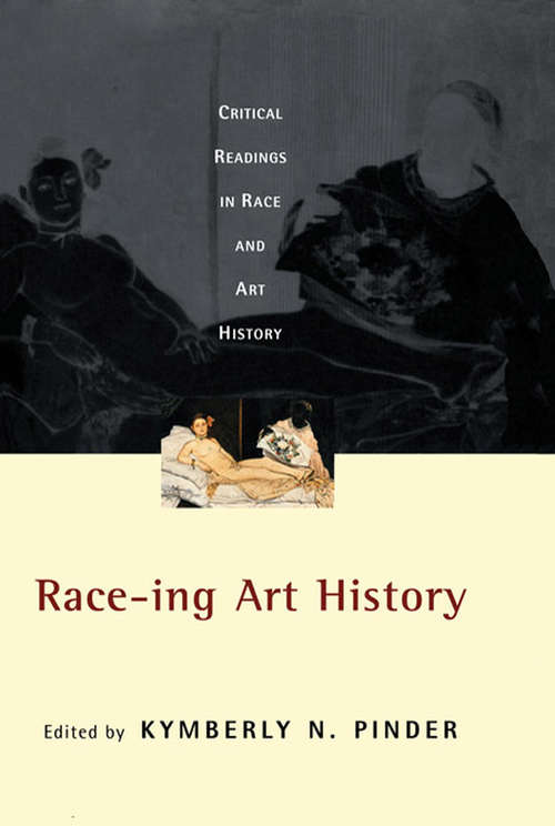 Book cover of Race-ing Art History: Critical Readings in Race and Art History