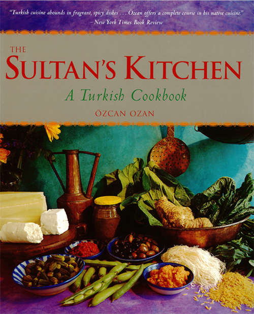 Book cover of The Sultan's Kitchen: A Turkish Cookbook