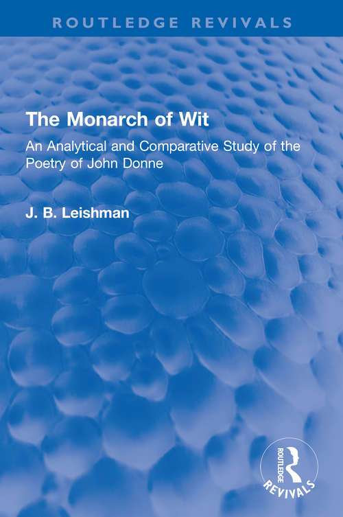 Book cover of The Monarch of Wit: An Analytical and Comparative Study of the Poetry of John Donne (Routledge Revivals)