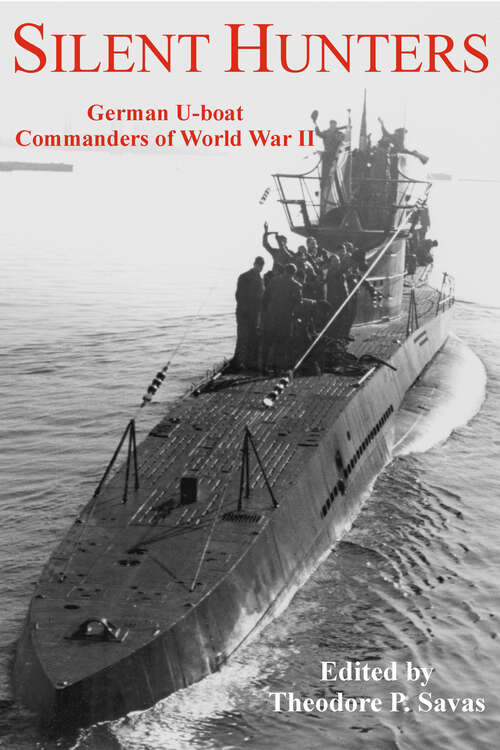 Book cover of Silent Hunters: German U-boat Commanders of World War II (Digital Original)