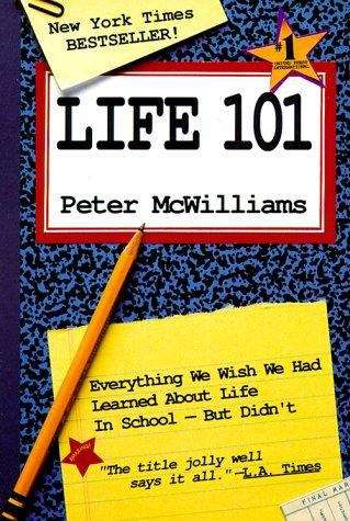 Book cover of Life 101: Everything We Wish We Had Learned about Life in School-- But Didn't