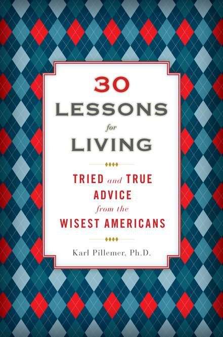 Book cover of 30 Lessons for Living: Tried and True Advice from the Wisest Americans