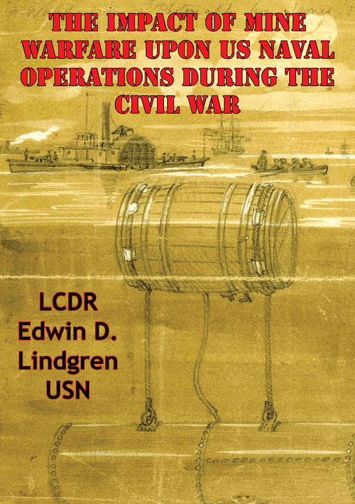 Book cover of The Impact Of Mine Warfare Upon US Naval Operations During The Civil War
