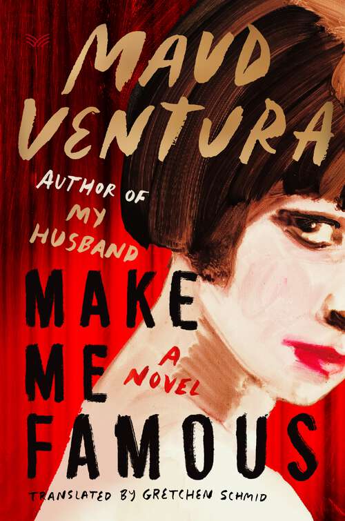 Book cover of Make Me Famous: A Novel