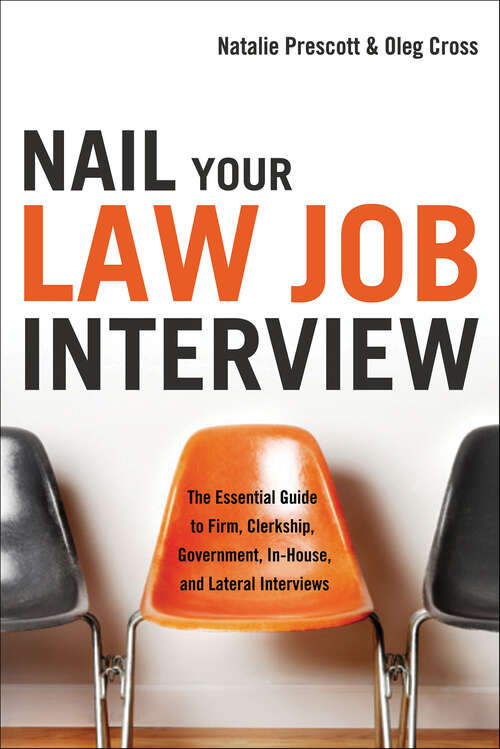 Book cover of Nail Your Law Job Interview: The Essential Guide to Firm, Clerkship, Government, In-House, and Lateral Interviews