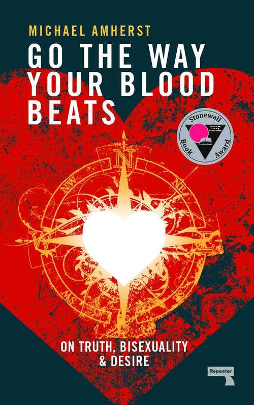 Book cover of Go the Way Your Blood Beats: On Truth, Bisexuality and Desire