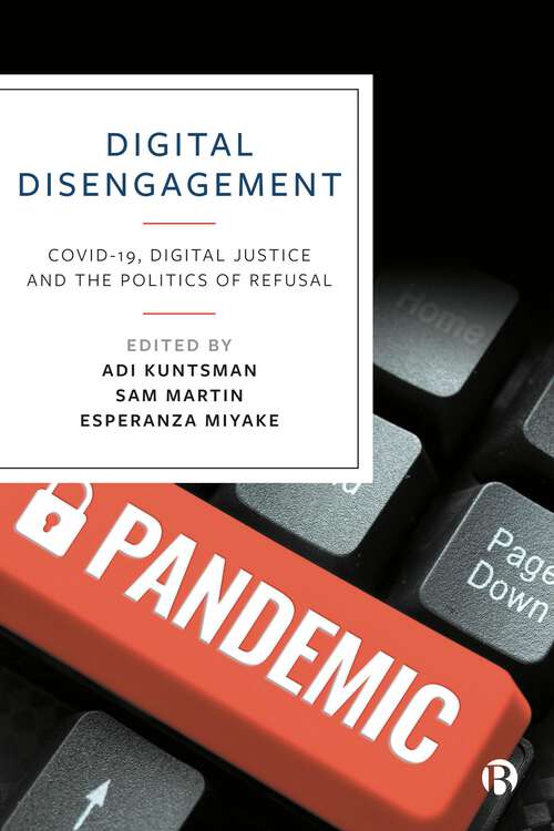 Book cover of Digital Disengagement: COVID-19, Digital Justice and the Politics of Refusal
