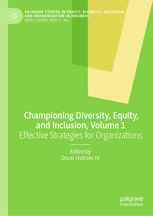 Book cover of Championing Diversity, Equity, and Inclusion, Volume 1: Effective Strategies for Organizations (Palgrave Studies in Equity, Diversity, Inclusion, and Indigenization in Business)