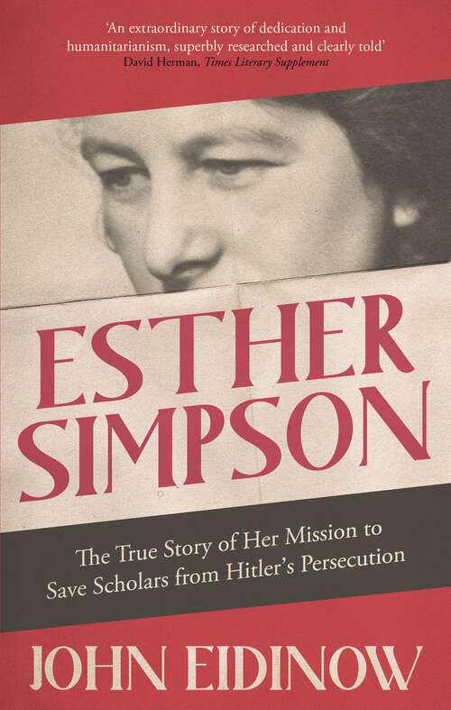 Book cover of Esther Simpson: The True Story of her Mission to Save Scholars from Hitler's Persecution