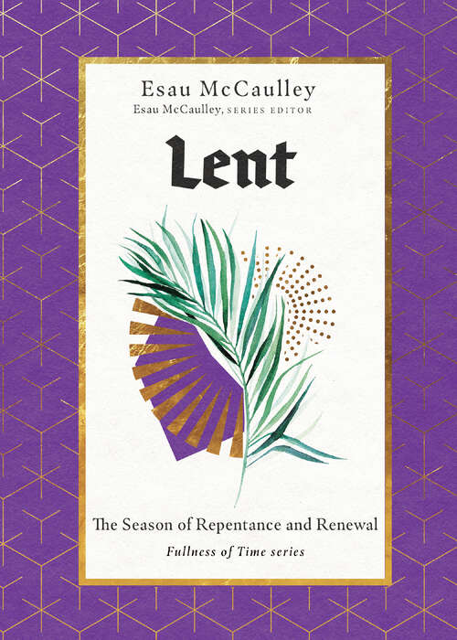 Book cover of Lent: The Season of Repentance and Renewal (The\fullness Of Time Ser.)