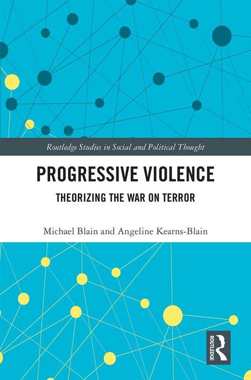 Book cover of Progressive Violence: Theorizing the War on Terror (Routledge Studies in Social and Political Thought)