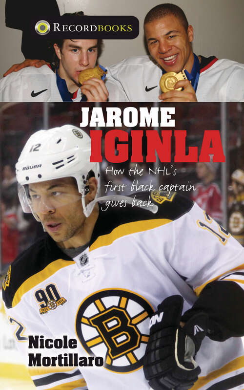 Book cover of Jarome Iginla: How the NHL's First Black Captain Gives Back (Lorimer Recordbooks)