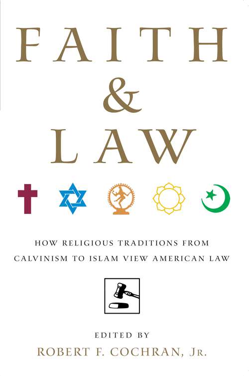 Book cover of Faith and Law: How Religious Traditions from Calvinism to Islam View American Law