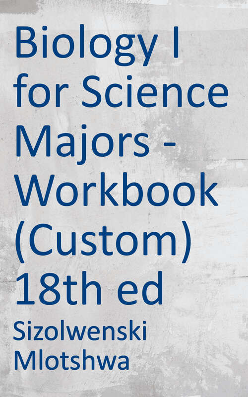 Book cover of Biology I for Science Majors: Workbook (Custom) (Eighteenth Edition)
