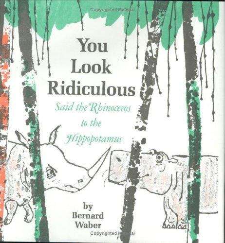 Book cover of You Look Ridiculous Said The Rhinoceros to the Hippopotamus