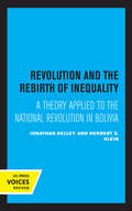 Revolution and the Rebirth of Inequality: A Theory Applied to the National Revolution in Bolivia