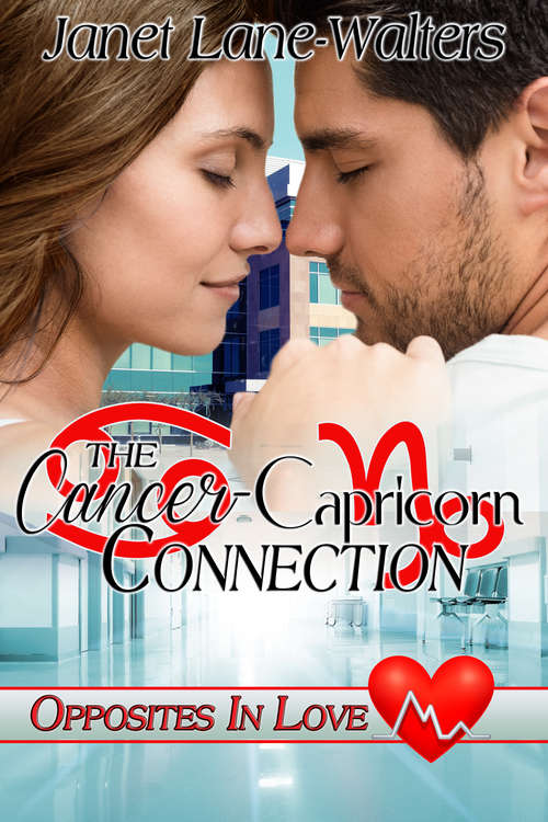 The Cancer-Capricorn Connection (Opposites in Love, Medical Zodiac Romances #4)