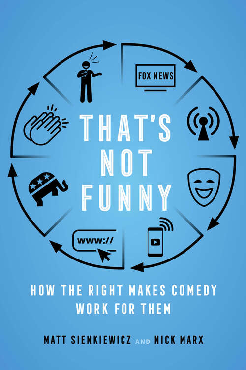 Book cover of That's Not Funny: How the Right Makes Comedy Work for Them