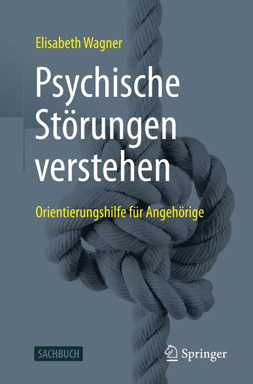 Book cover of Psychische Störungen verstehen: Orientierungshilfe für Angehörige (1. Aufl. 2021)