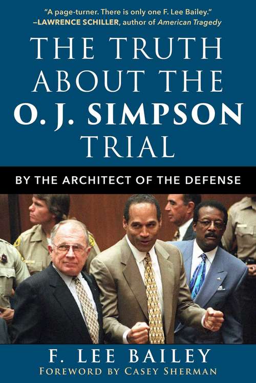 Book cover of The Truth about the O.J. Simpson Trial: By the Architect of the Defense