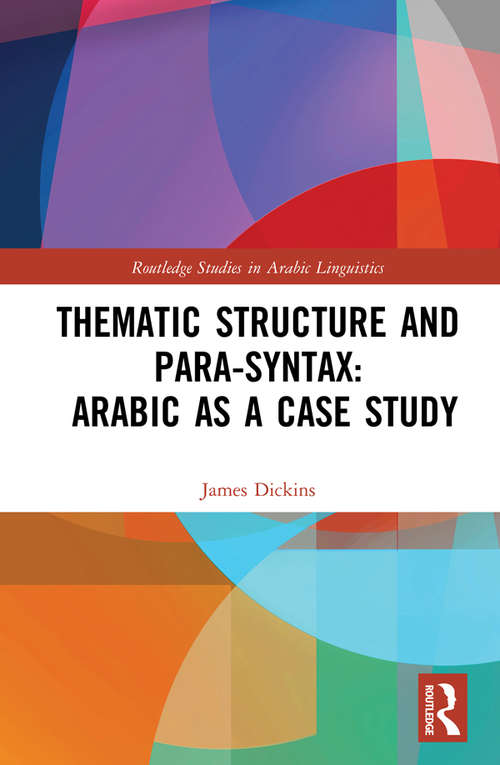 Thematic Structure and Para-Syntax: Arabic As A Case Study (Routledge Studies in Arabic Linguistics)