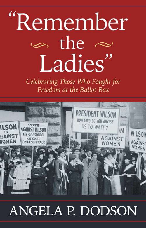 Book cover of Remember the Ladies: Celebrating Those Who Fought for Freedom at the Ballot Box
