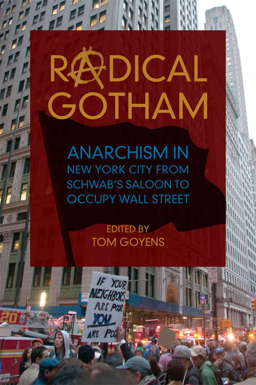 Book cover of Radical Gotham: Anarchism in New York City from Schwab's Saloon to Occupy Wall Street