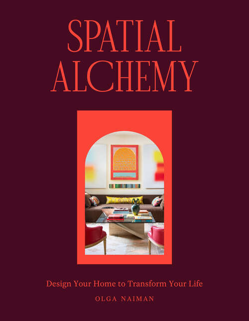 Book cover of Spatial Alchemy: Design Your Home to Transform Your Life