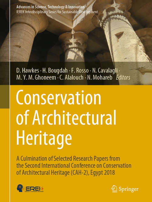 Conservation of Architectural Heritage: A Culmination of Selected Research Papers from the Second International Conference on Conservation of Architectural Heritage (CAH-2), Egypt 2018 (Advances in Science, Technology & Innovation)