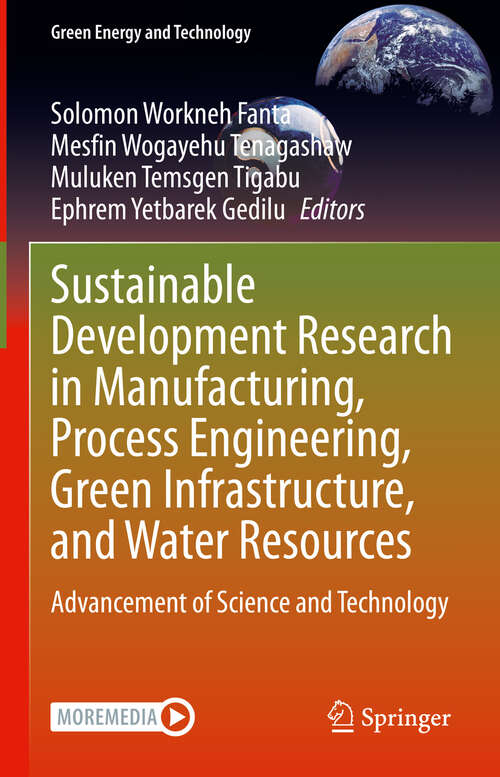 Book cover of Sustainable Development Research in Manufacturing, Process Engineering, Green Infrastructure, and Water Resources: Advancement of Science and Technology (Green Energy and Technology)