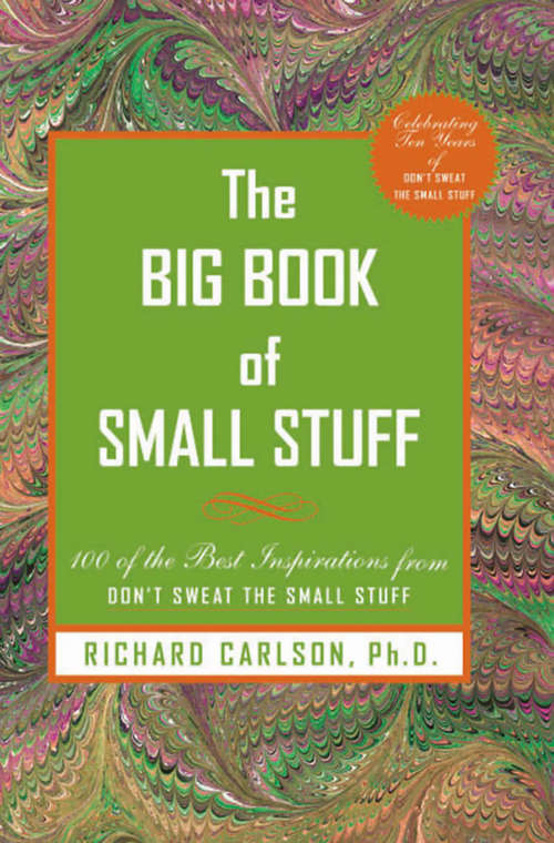 Book cover of The Big Book of Small Stuff: 100 of the Best Inspirations from Don't Sweat the Small Stuff