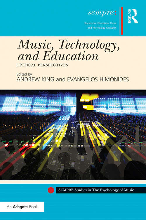 Music, Technology, and Education: Critical Perspectives (SEMPRE Studies in The Psychology of Music)