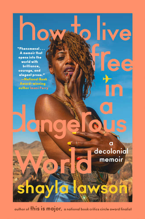 Book cover of How to Live Free in a Dangerous World: A Decolonial Memoir