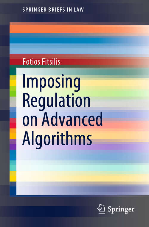 Book cover of Imposing Regulation on Advanced Algorithms (1st ed. 2019) (SpringerBriefs in Law)