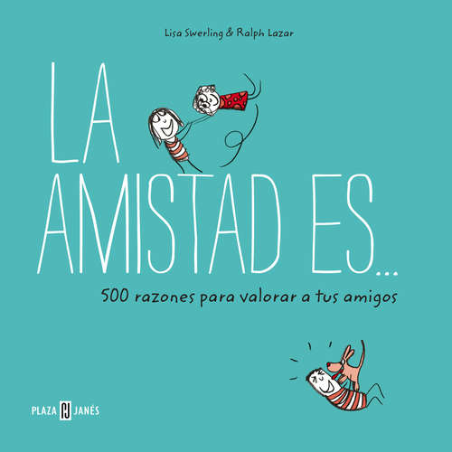 Book cover of La amistad es... 500 razones para querer a tus amigos