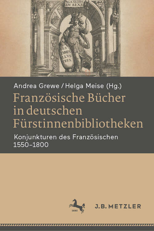 Book cover of Französische Bücher in deutschen Fürstinnenbibliotheken: Konjunkturen des Französischen 1550‒1800