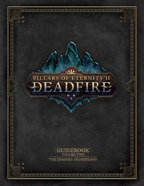 Book cover of Pillars of Eternity Guidebook: Volume Two-The Deadfire Archipelago