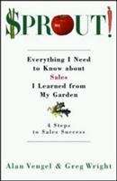 Book cover of Sprout: Everything I Need to Know about Sales I Learned from My Garden