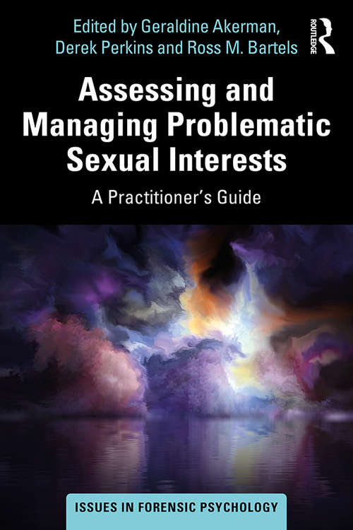 Book cover of Assessing and Managing Problematic Sexual Interests: A Practitioner's Guide