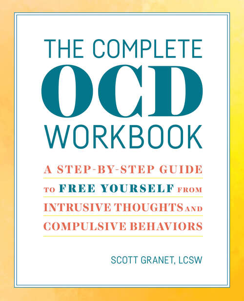 Book cover of The Complete OCD Workbook: A Step-by-Step Guide to Free Yourself from Intrusive Thoughts and Compulsive Behaviors