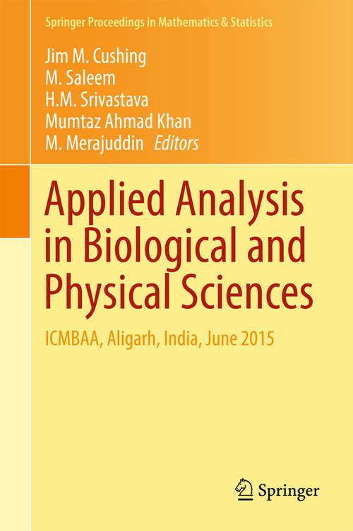 Applied Analysis in Biological and Physical Sciences: ICMBAA, Aligarh, India, June 2015 (Springer Proceedings in Mathematics & Statistics #186)