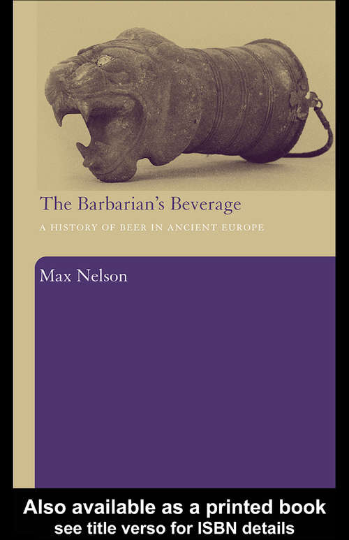The Barbarian's Beverage: A History of Beer in Ancient Europe