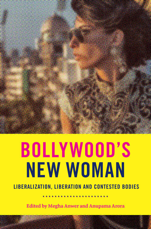Book cover of Bollywood’s New Woman: Liberalization, Liberation, and Contested Bodies