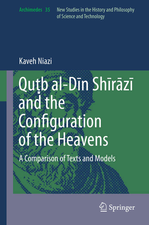 Book cover of Quṭb al-Dīn Shīrāzī and the Configuration of the Heavens: A Comparison of Texts and Models