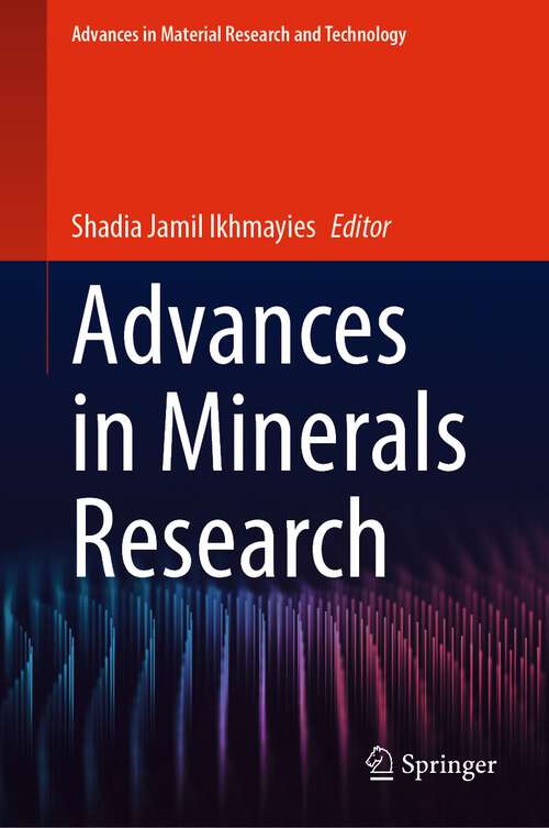 Book cover of Advances in Minerals Research (1st ed. 2024) (Advances in  Material Research and Technology)