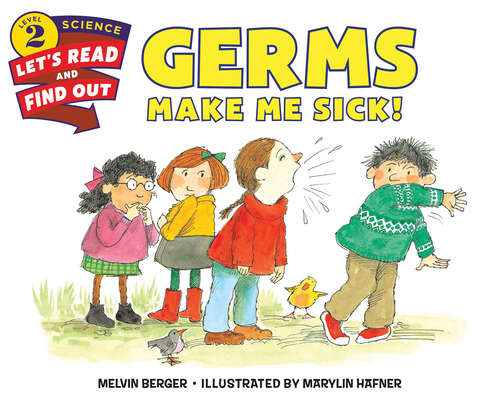 Book cover of Germs Make Me Sick! (Let's-Read-and-Find-Out Science 2)